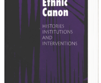 The Ethnic Canon: History, Institutions, Interventions